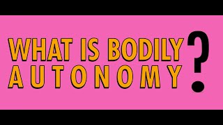 MyBodyIsMyOwn What is Bodily Autonomy [upl. by Nerradal]