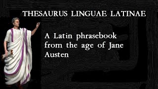 Thesaurus Linguae Latinae  Conversational Latin Phrases from the Age of Jane Austen [upl. by Harmony]