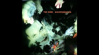 The Cure  Disintegration Remastered [upl. by Ij]