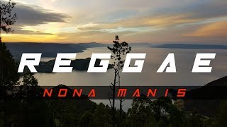 Reggae  Nona Manis Lirik [upl. by Enyalahs]