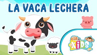 La Vaca Lechera  Canciones Infantiles  Elite Kids [upl. by Karp]