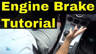 How To Engine BrakeDriving Lesson [upl. by Butterfield]