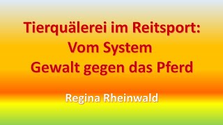 Tierquälerei im Reitsport  Vom System Gewalt gegen das Pferd von Regina Rheinwald [upl. by Prichard]