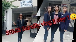 SRMS Bareilly vlog  day 1 🙂 [upl. by Apoor]