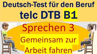 DTB B1  DeutschTest für den Beruf B1  Sprechen 3  Gemeinsam etwas planen  zur Arbeit fahren [upl. by Rehpinej784]