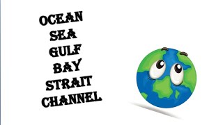 Different Water Bodies  Ocean amp Sea  Gulf amp Bay  Channel amp Strait  World Map  Difference [upl. by Oad203]