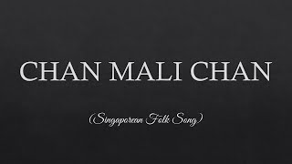 Chan Mali Chan Lyrics  Singaporean Folk Song [upl. by Buiron]