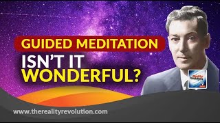 Guided Meditation  Isnt It Wonderful [upl. by Maximilien]