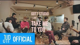 GOT7 STUDIO GOT7 quotTake Me To Youquot Live [upl. by Everett206]