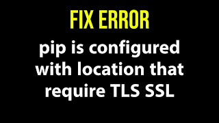 PIP is configured with location that requires TLS SSL fix [upl. by Trish]