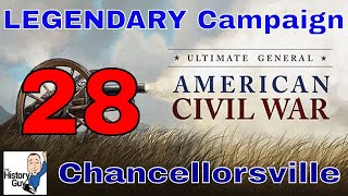 CHANCELLORSVILLE  Ultimate General  Union Legendary Campaign  28 [upl. by Iliram16]