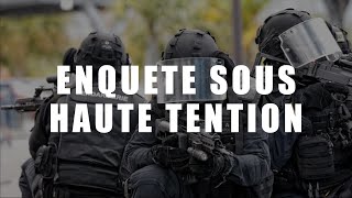 GIGN  UNITÉ D’ÉLITE  ENQUÊTE SOUS HAUTE TENSION HD [upl. by Einneb]