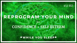 CONFIDENCE Affirmations  Reprogram Your Mind While You Sleep [upl. by Knah]