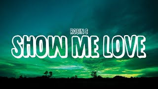 Robin S  Show Me Love Lyrics [upl. by Ike]