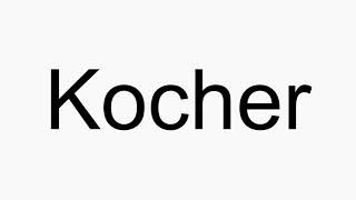 How to pronounce Kocher [upl. by Naima875]