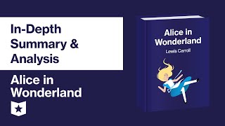 Alice in Wonderland by Lewis Carroll  InDepth Summary amp Analysis [upl. by Packston]