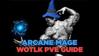 Arcane Mage WotLK PVE Guide [upl. by Patrick]