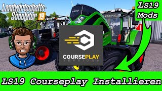 LS19 Courseplay Installieren 🚜 LS19 Mods 🚜 LS19 Courseplay Tutorial 🚜 FS19 [upl. by Octavus]