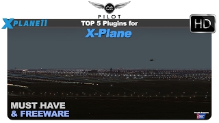 X Plane 11 Top 5 Must Have Freeware Plugins for XPlane [upl. by Noak592]