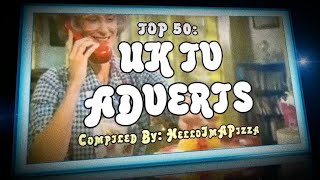 TOP 50 UK TV ADVERTS [upl. by Bartel]