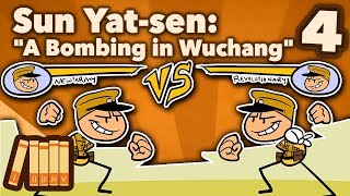 Sun Yatsen  A Bombing in Wuchang  Part 4  Extra History [upl. by Bust]