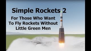 Simple Rockets 2  A Game For Rocket Builders Without The Little Green Men [upl. by Einnoc]