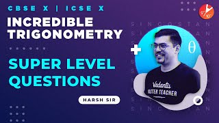 Super Level Trigonometry Questions  CBSEICSE Class 10 Maths  Incredible Trigonometry  Vedantu [upl. by Auop211]