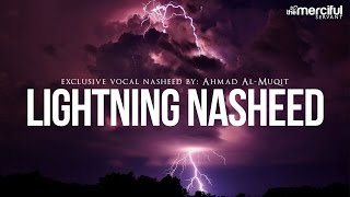 Lightning Exclusive Nasheed By Ahmad AlMuqit [upl. by Arihsan]