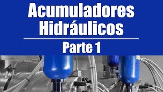 Acumuladores Hidráulicos 1 ¿Qué son Funciones y Tipos [upl. by Avrenim904]