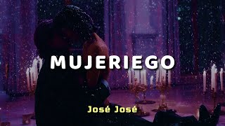 José José  Mujeriego  Letra [upl. by Trout356]