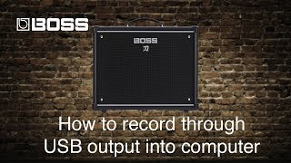 Boss Katana Amps  How to record through USB output into computer [upl. by Gualtiero]