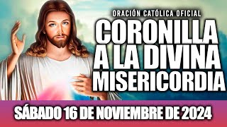 CORONILLA ALA DIVINA MISERICORDIA DE HOY SÁBADO 16 DE NOVIEMBRE DE 2024ORACION CATÓLICA [upl. by Ittak]