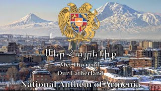 National Anthem Armenia  Մեր Հայրենիք [upl. by Enomes]