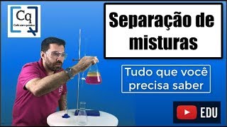 SEPARAÇÃO DE MISTURAS  TUDO O QUE VOCÊ PRECISA SABER [upl. by Kwarteng761]