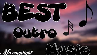 Best Outro Music NO COPYRIGHT [upl. by Desdamonna]