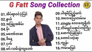 g fatt song collection ဂျီဖတ် [upl. by Arihay]