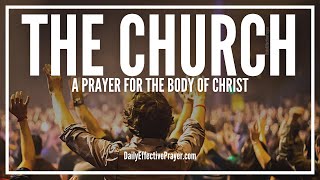 Prayer For The Church  Prayers For The Body Of Christ [upl. by Margaret]