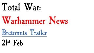 Warhammer News Bretonnia Trailer 21st Feb [upl. by Ramonda]