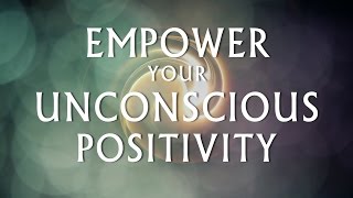 Hypnosis for Empowering Your Unconscious Positivity Deep Relaxation Clearing Negativity [upl. by Harutek]