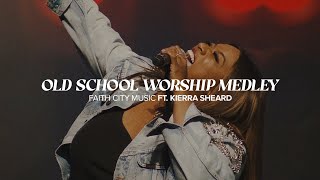 Faith City Music Old School Worship Medley Ft Kierra Sheard [upl. by Anitroc]