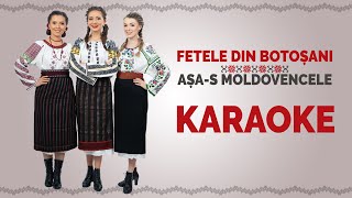 Fetele din Botoșani  Așas moldovencele KARAOKE [upl. by Gnuoy]