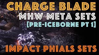 MHW META Best Charge Blade Builds Pt 1 Pre Iceborne MHW [upl. by Rockey]