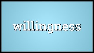 Willingness Meaning [upl. by Aerdnaz]