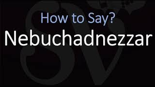 How to Pronounce Nebuchadnezzar CORRECTLY [upl. by Foss]