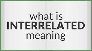 Interrelated  meaning of Interrelated [upl. by Lennod]