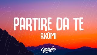 Rkomi  PARTIRE DA TE Testo  Lyrics [upl. by Neggem]