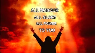 All Honor All Glory All Power to You [upl. by Larrisa]