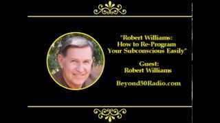 Robert Williams How to ReProgram Your Subconscious Easily [upl. by Garceau]