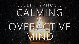 Sleep Hypnosis for Calming An Overactive Mind [upl. by Yrogiarc]