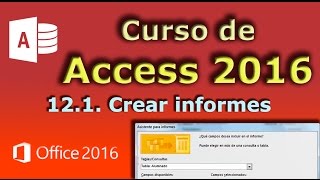 Curso de Access 2016 121 Crear un informe [upl. by Refinnej514]